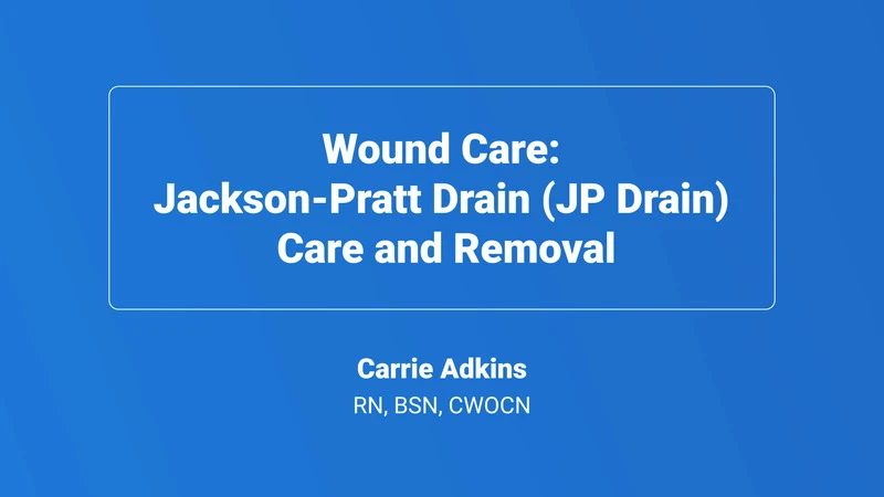 Wound Care: Jackson-Pratt Drain (JP Drain) Care and Removal | Medbridge